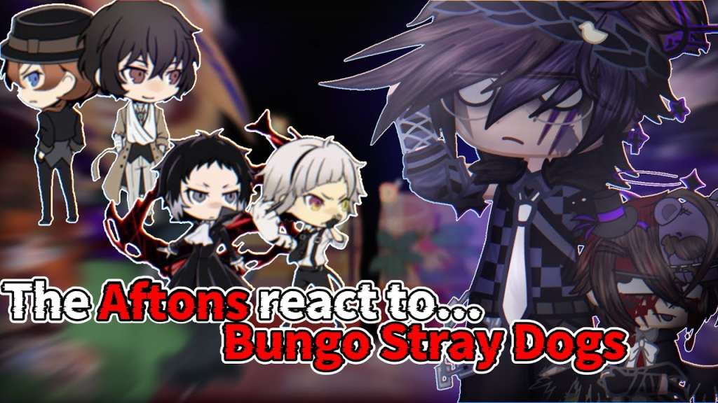 Aftons react to Bungo Stray Dogs / SKK, SSKK, Chuuya  // GCRV PART 2/3 // FNAF X BSD