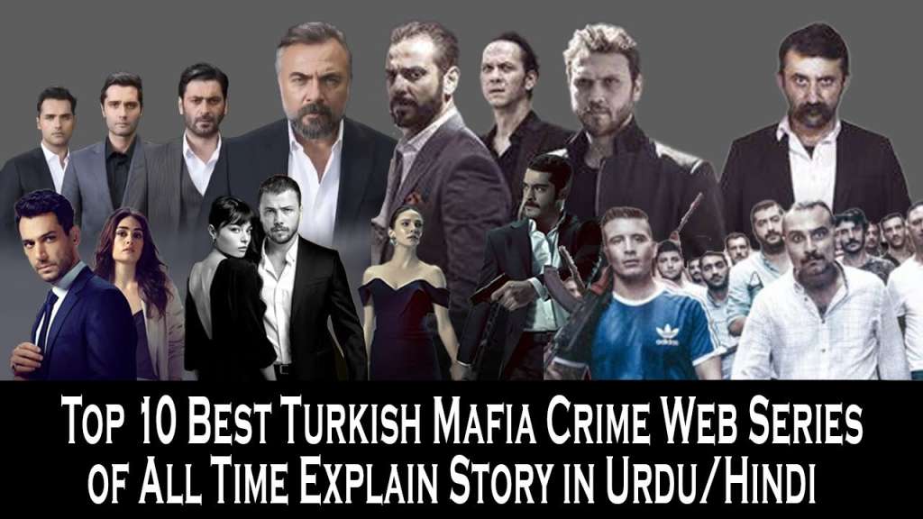 Top 10 Turkish Mafia Crime Web Series /Movies | Preview Explain Story in Urdu / Hindi | Müştak Editz