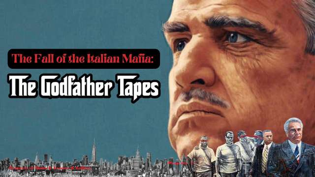 The Fall of the Italian Mafia | The Godfather Tapes [Documentary Part 1]